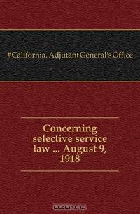 Concerning selective service law August 9, 1918