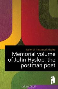 Memorial volume of John Hyslop, the postman poet