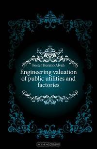 Engineering valuation of public utilities and factories
