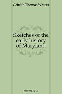 Sketches of the early history of Maryland