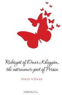 Rubaiyat of Omar Khayyam, the astronomer-poet of Persia