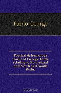 Poetical & humorous works of George Fardo relating to Powysland and North and South Wales