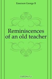 Reminiscences of an old teacher