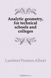 Analytic geometry, for technical schools and colleges
