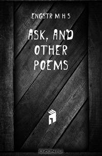Ask, and other poems