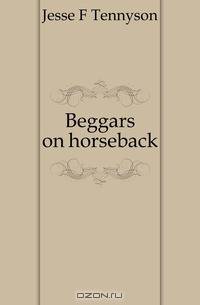 Beggars on horseback