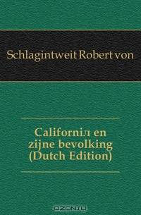 Californie en zijne bevolking (Dutch Edition)