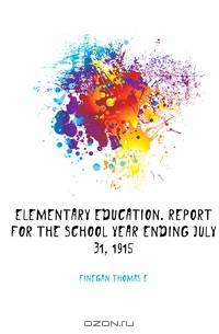 Elementary education. Report for the school year ending July 31, 1915