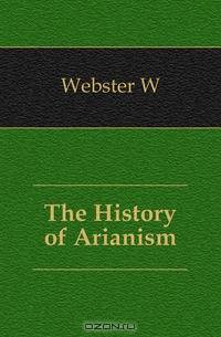 The History of Arianism
