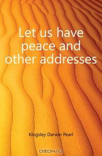 Let us have peace and other addresses