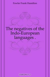 The negatives of the Indo-European languages ..