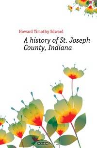 A history of St. Joseph County, Indiana