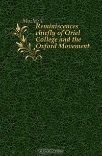 Reminiscences chiefly of Oriel College and the Oxford Movement