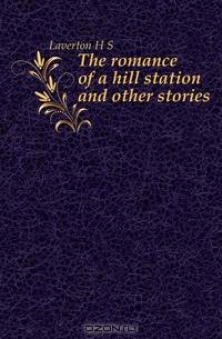 The romance of a hill station and other stories