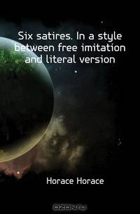 Six satires. In a style between free imitation and literal version
