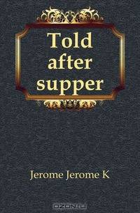 Told after supper