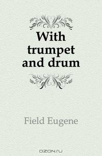 With trumpet and drum