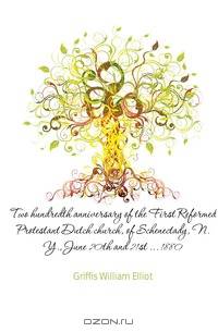 Two hundredth anniversary of the First Reformed Protestant Dutch church, of Schenectady, N. Y., June 20th and 21st ... 1880