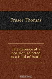 The defence of a position selected as a field of battle