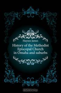 History of the Methodist Episcopal Church in Omaha and suburbs