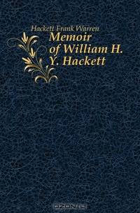 Memoir of William H. Y. Hackett