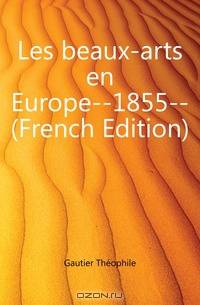 Les beaux-arts en Europe--1855-- (French Edition)