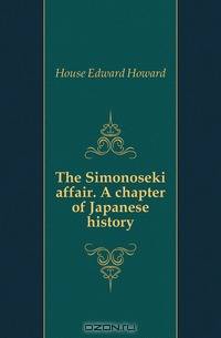 The Simonoseki affair. A chapter of Japanese history