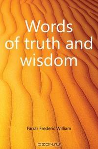 Words of truth and wisdom