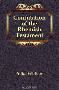 Confutation of the Rhemish Testament