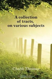 A collection of tracts, on various subjects