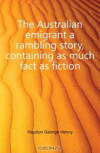The Australian emigrant a rambling story, containing as much fact as fiction