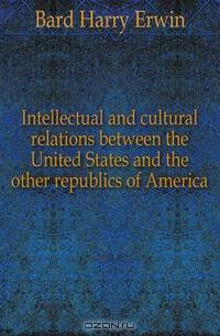 Intellectual and cultural relations between the United States and the other republics of America