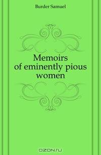 Memoirs of eminently pious women