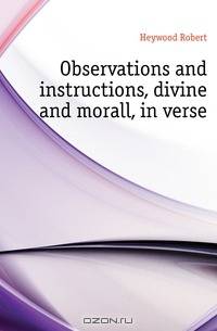 Observations and instructions, divine and morall, in verse