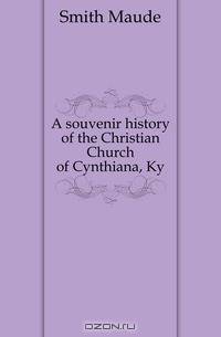 A souvenir history of the Christian Church of Cynthiana, Ky.