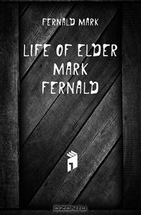 Life of Elder Mark Fernald