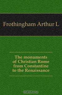 The monuments of Christian Rome from Constantine to the Renaissance