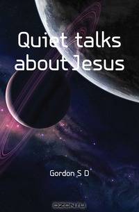 Quiet talks about Jesus