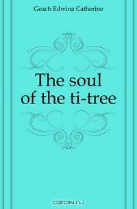 The soul of the ti-tree