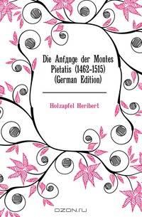 Die Anfange der Montes Pietatis (1462-1515) (German Edition)