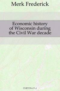 Economic history of Wisconsin during the Civil War decade