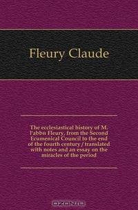 The ecclesiastical history of M. l