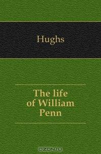 The life of William Penn