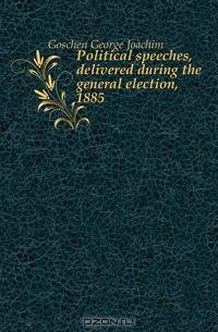 Political speeches, delivered during the general election, 1885