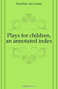 Plays for children, an annotated index