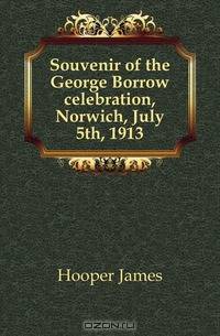 Souvenir of the George Borrow celebration, Norwich, July 5th, 1913
