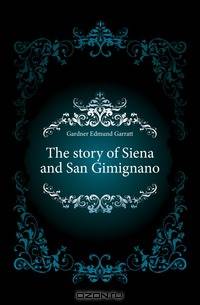 The story of Siena and San Gimignano