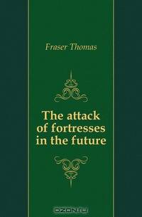 The attack of fortresses in the future