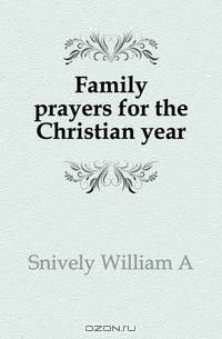 Family prayers for the Christian year