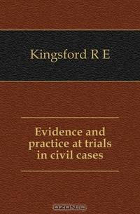 Evidence and practice at trials in civil cases